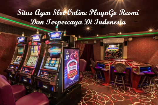 Situs Agen Slot Online PlaynGo Resmi Dan Terpercaya Di Indonesia