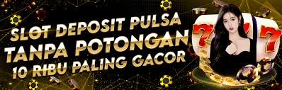 Referensi Situs Slots Deposit Pulsa Tanpa ada Potongan Bonus New Peserta